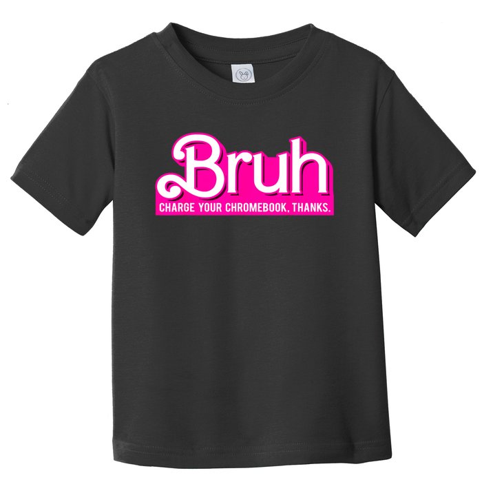 Bruh Charge Your Chromebook Thanks Pink Funny Teacher School Toddler T-Shirt