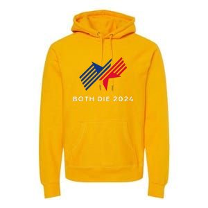 Both Die 2024 New Plan Though Election 2024 Premium Hoodie