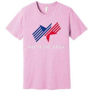 Both Die 2024 New Plan Though Election 2024 Premium T-Shirt