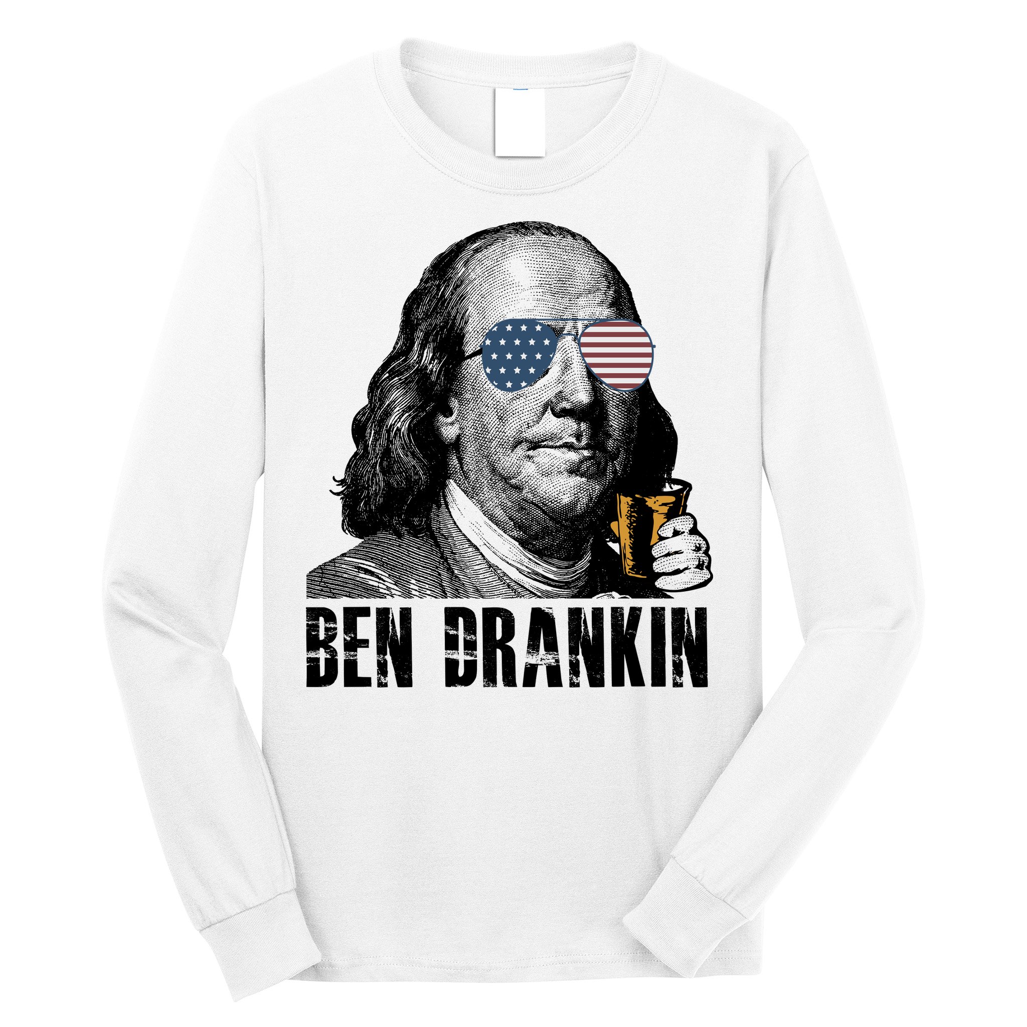 Ben Drankin 4th Of July Benjamin Franklin Long Sleeve Shirt
