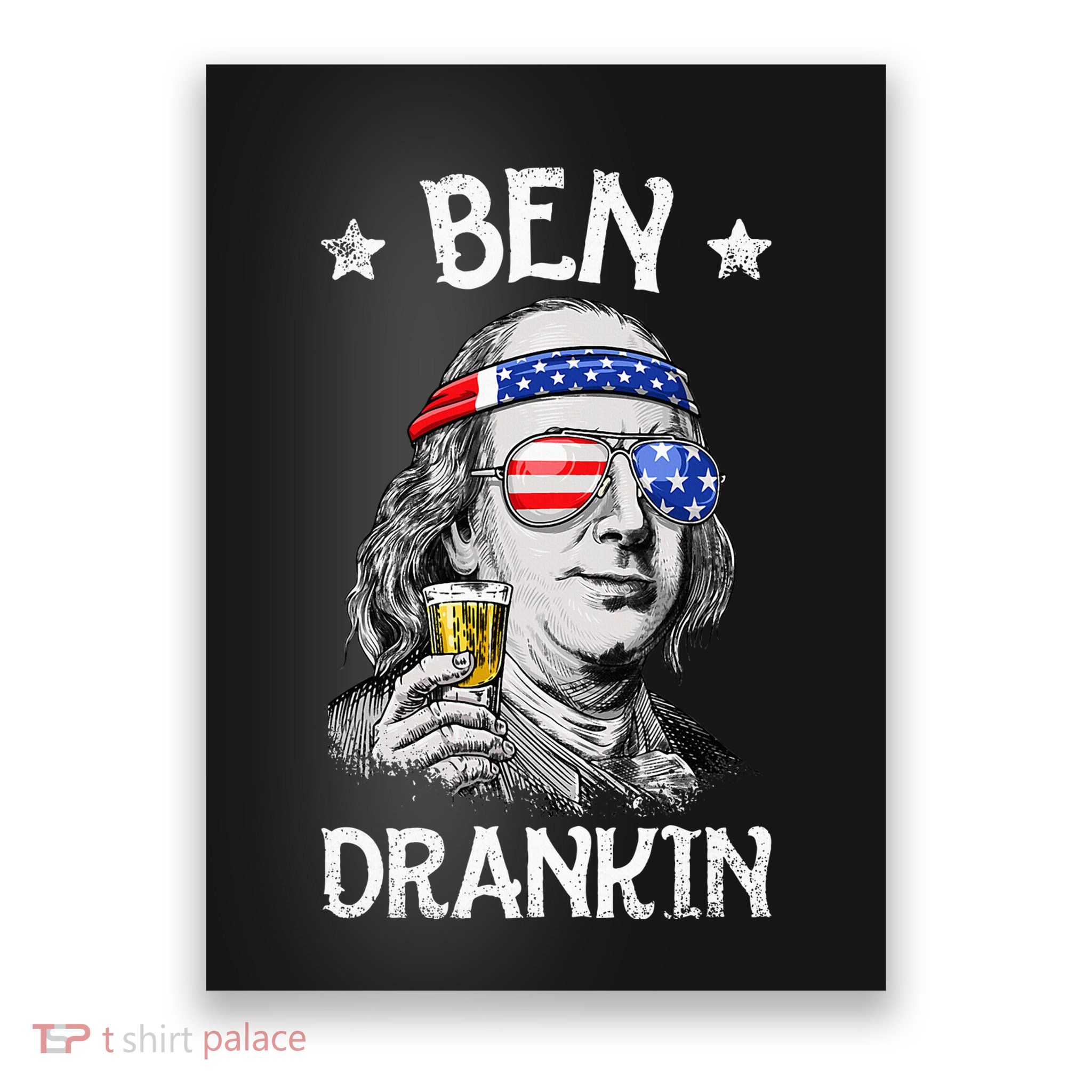 Ben Drankin 4th Of July Benjamin Franklin Usa Flag Poster