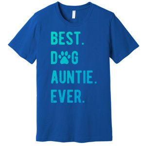 Best Dog Auntie Ever Dog Auntie Gift Dog Auntie Meaningful Gift Premium T-Shirt