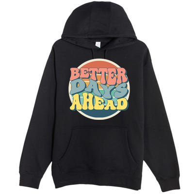Better Days Ahead Retro Sunset Premium Pullover Hoodie