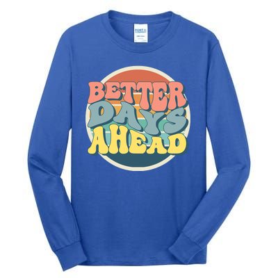 Better Days Ahead Retro Sunset Tall Long Sleeve T-Shirt