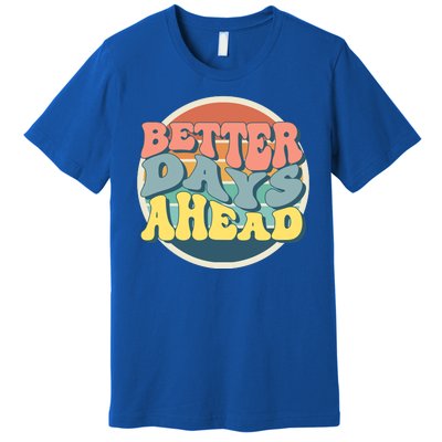 Better Days Ahead Retro Sunset Premium T-Shirt