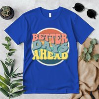Better Days Ahead Retro Sunset Premium T-Shirt