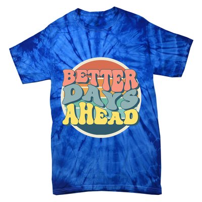 Better Days Ahead Retro Sunset Tie-Dye T-Shirt