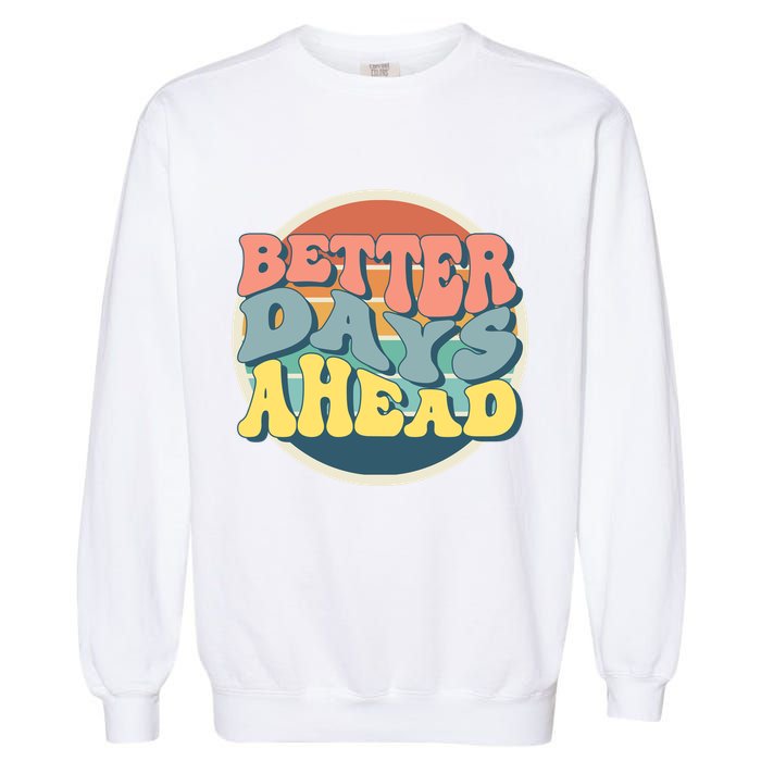 Better Days Ahead Retro Sunset Garment-Dyed Sweatshirt