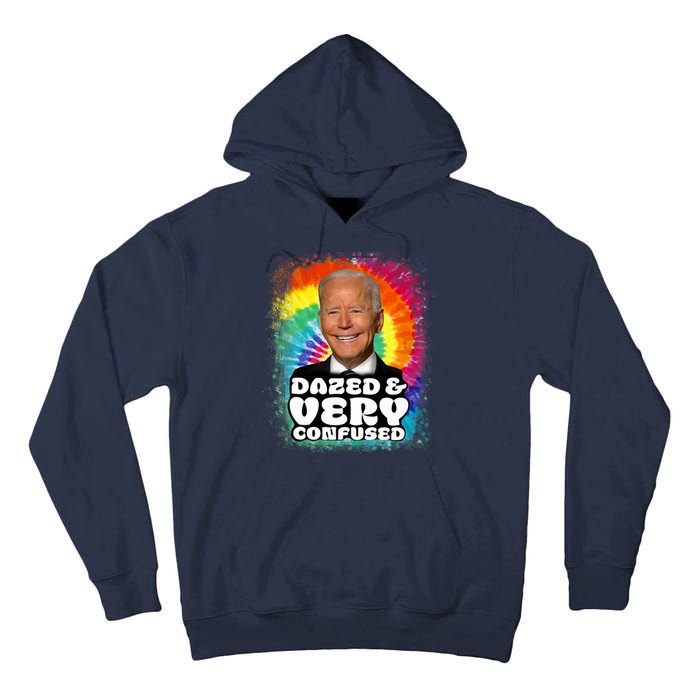 Biden Dazed And Very Confused Tiedye Funny Anti Joe Biden Tall Hoodie