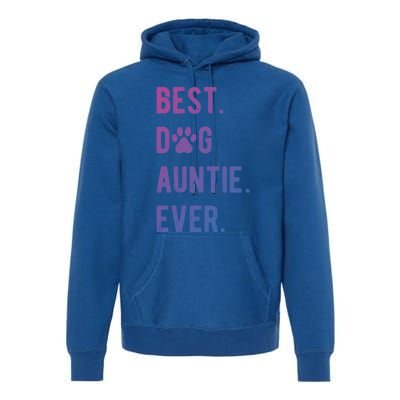 Best Dog Auntie Ever Dog Auntie Gift Dog Auntie Meaningful Gift Premium Hoodie