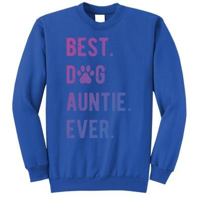 Best Dog Auntie Ever Dog Auntie Gift Dog Auntie Meaningful Gift Tall Sweatshirt