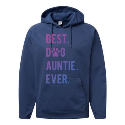 Best Dog Auntie Ever Dog Auntie Gift Dog Auntie Meaningful Gift Performance Fleece Hoodie