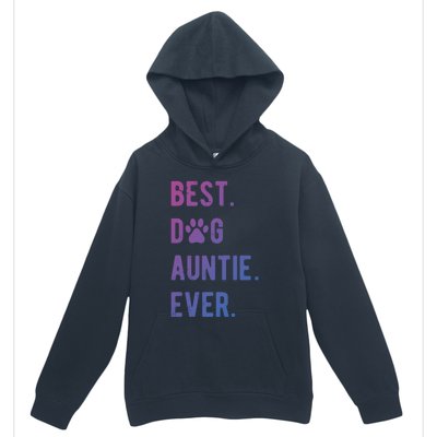 Best Dog Auntie Ever Dog Auntie Gift Dog Auntie Meaningful Gift Urban Pullover Hoodie