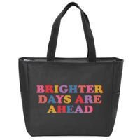 Brighter Days Are Ahead Zip Tote Bag