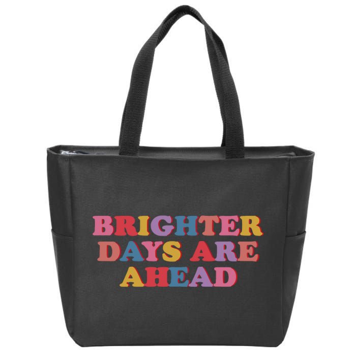 Brighter Days Are Ahead Zip Tote Bag