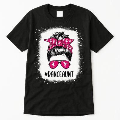 Bleached Dance Aunt Life Messy Bun Ballet Dancing Tall T-Shirt