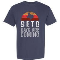 Beto Days Are Coming Shirt, Texas Retro Vintage Distressed Garment-Dyed Heavyweight T-Shirt