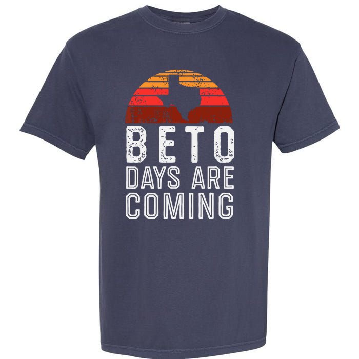 Beto Days Are Coming Shirt, Texas Retro Vintage Distressed Garment-Dyed Heavyweight T-Shirt