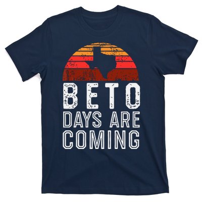 Beto Days Are Coming Shirt, Texas Retro Vintage Distressed T-Shirt