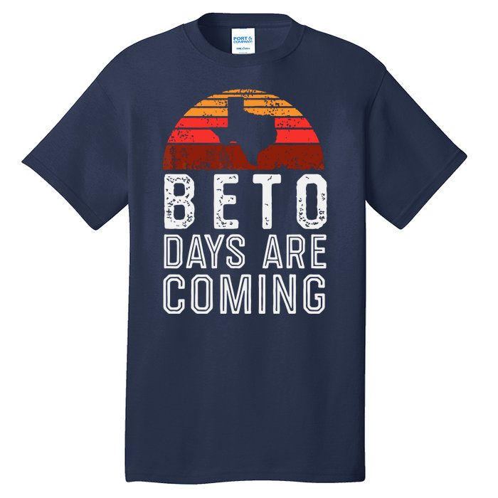 Beto Days Are Coming Shirt, Texas Retro Vintage Distressed Tall T-Shirt