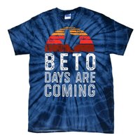 Beto Days Are Coming Shirt, Texas Retro Vintage Distressed Tie-Dye T-Shirt