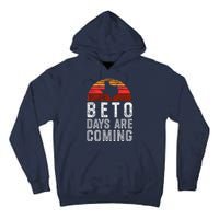 Beto Days Are Coming Shirt, Texas Retro Vintage Distressed Tall Hoodie