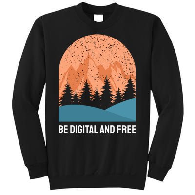 Be Digital And Free Sweatshirt