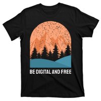 Be Digital And Free T-Shirt