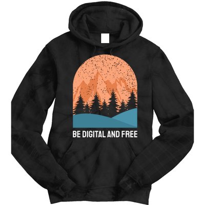 Be Digital And Free Tie Dye Hoodie