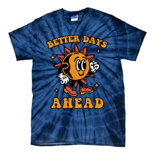 Better Days Ahead Tie-Dye T-Shirt