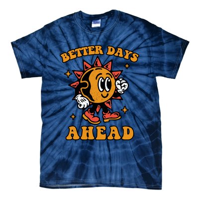 Better Days Ahead Tie-Dye T-Shirt