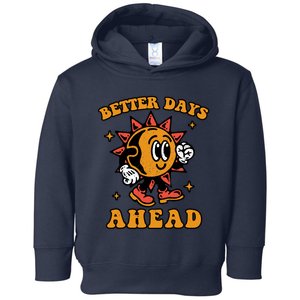 Better Days Ahead Toddler Hoodie