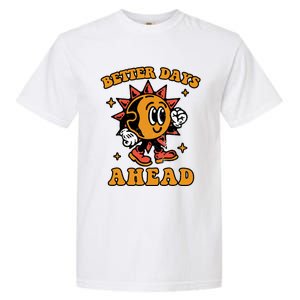 Better Days Ahead Garment-Dyed Heavyweight T-Shirt