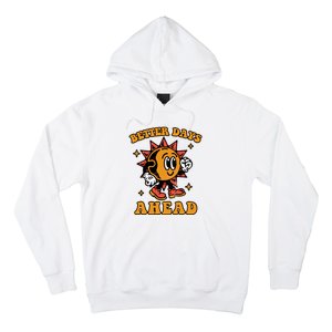 Better Days Ahead Hoodie