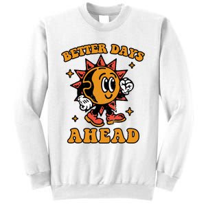 Better Days Ahead Sweatshirt