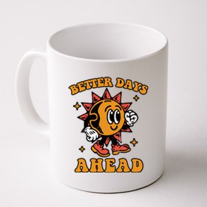 Better Days Ahead Coffee Mug