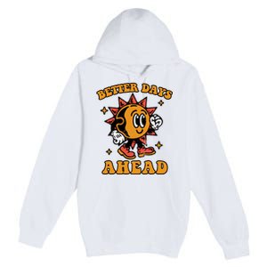 Better Days Ahead Premium Pullover Hoodie