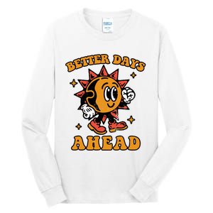 Better Days Ahead Tall Long Sleeve T-Shirt