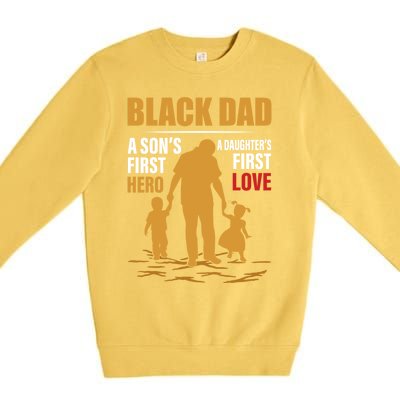 Black Dad A SonS First Hero A DaughterS First Love Gift Premium Crewneck Sweatshirt