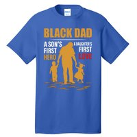 Black Dad A SonS First Hero A DaughterS First Love Gift Tall T-Shirt