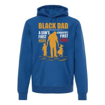 Black Dad A SonS First Hero A DaughterS First Love Gift Premium Hoodie