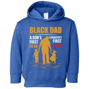 Black Dad A SonS First Hero A DaughterS First Love Gift Toddler Hoodie