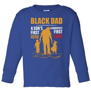 Black Dad A SonS First Hero A DaughterS First Love Gift Toddler Long Sleeve Shirt