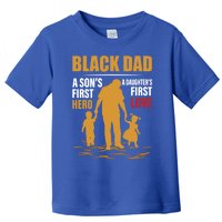 Black Dad A SonS First Hero A DaughterS First Love Gift Toddler T-Shirt