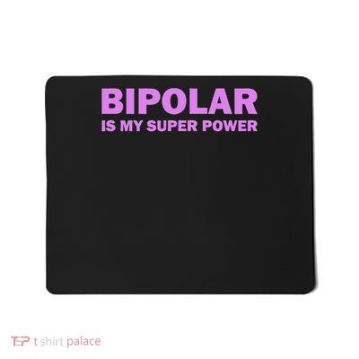 Bipolar Disorder Awareness Is My Superpower Mental Health Mousepad
