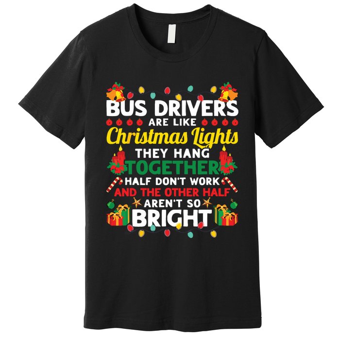 Bus Drivers Are Like Christmas Lights Christmas Bus Driver Premium T-Shirt