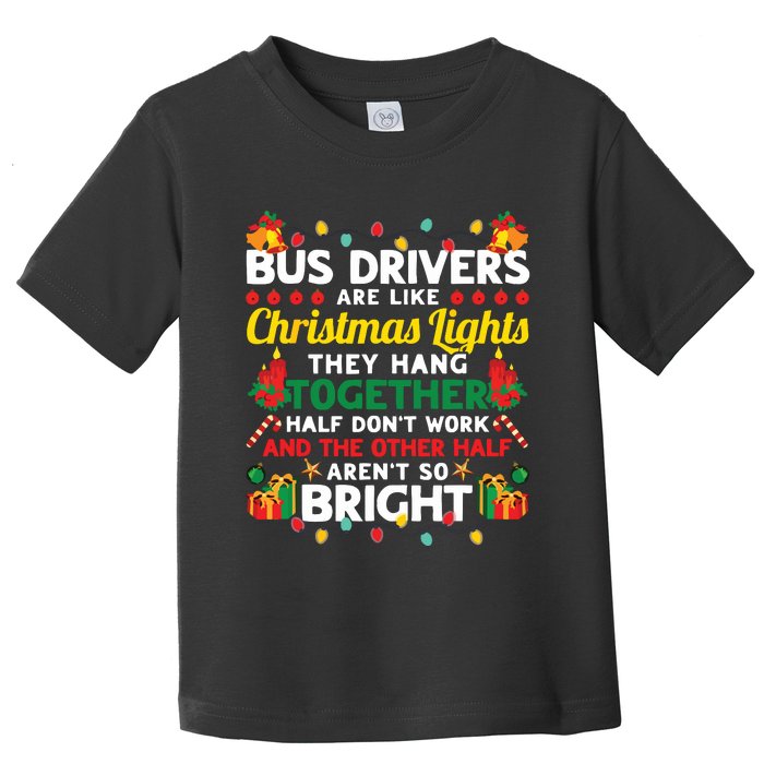 Bus Drivers Are Like Christmas Lights Christmas Bus Driver Toddler T-Shirt