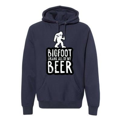 Bigfoot Drank All Of My Beer Lovers Funny Sasquatch Camping Premium Hoodie