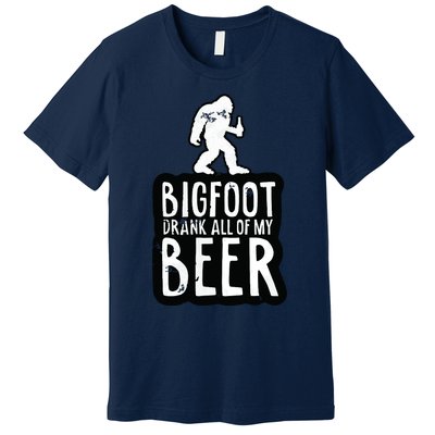 Bigfoot Drank All Of My Beer Lovers Funny Sasquatch Camping Premium T-Shirt