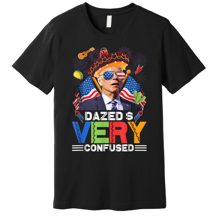 Biden Dazed And Very Confused Funny Anti Biden 4th Of July Premium T-Shirt